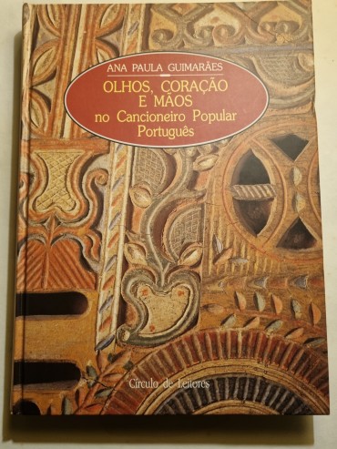 OLHOS, CORAÇÃO E MÃOS NO CANCIONEIRO POPULAR PORTUGUÊS 