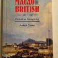 MACAO AND THE BRITISH 1637-1842 PRELUDE TO HONGKONG