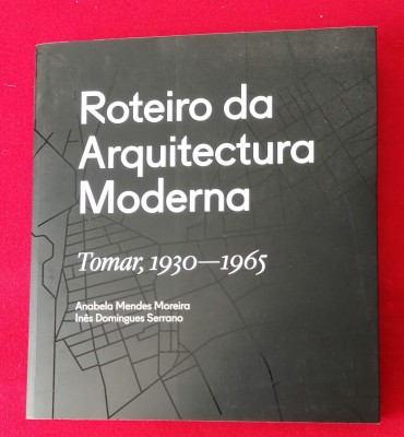 Roteiro da Arquitectura Moderna - Tomar 1930-1965