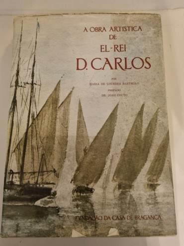 A OBRA ARTÍSTICA DE EL-REI D. CARLOS 