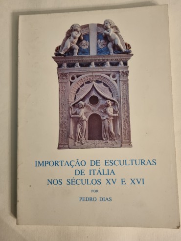 IMPORTAÇÃO DE ESCULTURAS DE ITALIA NOS SÉCULOS XV E XVI 