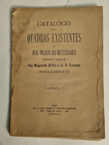 CATALOGO DOS QUADROS EXISTENTES NO REAL PALÁCIO DAS NECESSIDADES PERTENCENTES À HERANÇA DE SUA MAGESTADE EL-REI O SR D. FERNANDO 