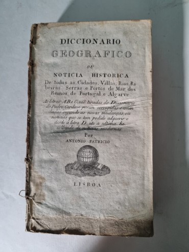 DICIONÁRIO GEOGRÁFICO OU NOTICIA HISTÓRICA DE TODAS AS CIDADES, VILLAS, LUGARES, E ALDEAS, RIOS, RIBEIRAS, E SERRAS DOS REYNOS DE PORTUGAL, E ALGARVE