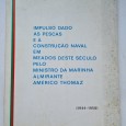 IMPULSO DADO ÀS PESCAS E À CONSTRUÇÃO NAVAL EM MEADOS DESTE SÉCULO PELO MINISTRO DA MARINHA ALMIRANTE AMÉRICO THOMAZ 