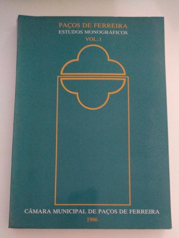 PAÇOS DE FERREIRA - Estudos Monográficos - 2 VOLUMES