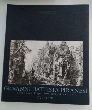 GIOVANNI BATTISTA PIRANESI - Invenções, Caprichos, Arquitectura