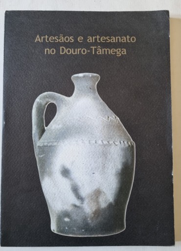 ARTESÃOS E ARTESANATO NO DOURO – TÂMEGA
