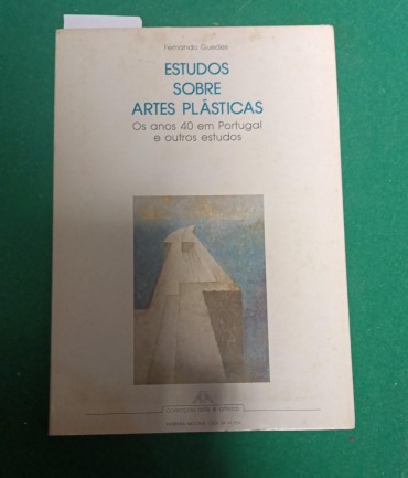 «Estudos sobre Artes Plásticas - Os anos 40em Portugal e outros estudos»