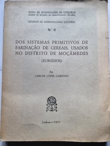 DOS SISTEMAS PRIMITIVOS DE FARINAÇÃO DE CEREAIS USDAOS NO DISTRITO DE MOÇÂMEDES (SUBSÍDIOS)