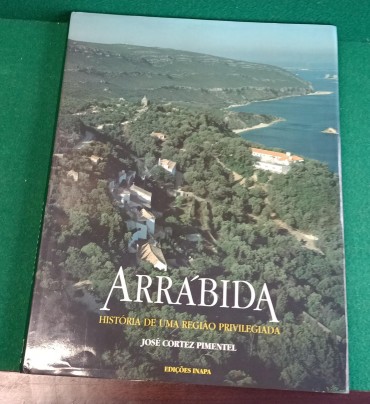 Arrábida - História de uma região privilegiada 