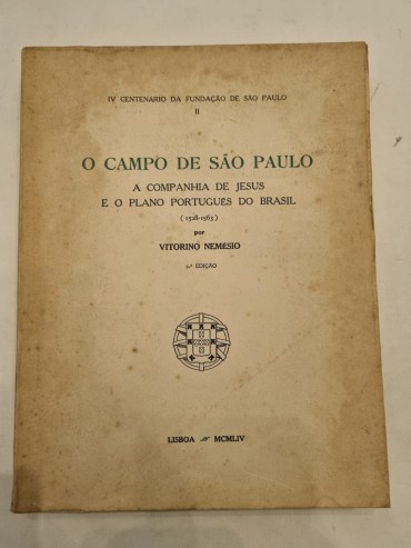 O CAMPO DE SÃO PAULO A COMPANHIA DE JESUS E O PLANO PORTUGUÊS DO BRASIL (1528.1563) 