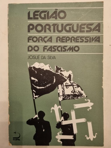 LEGIÃO PORTUGUESA FORÇA REPRESSIVA DO FASCISMO. 