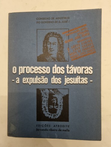 O PROCESSO DOS TÁVORAS – A EXPULSÃO DOS JESUÍTAS - 
