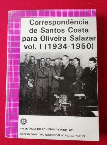Correspondência de Santos Costa para Oliveira Salazar Vol. I (1934-1950)