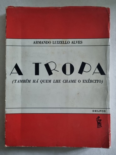 A TROPA (TAMBÉM HÁ QUEM LHE CHAME O EXÉRCITO)