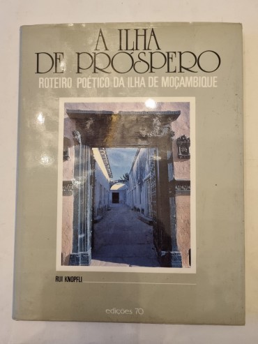 A ILHA DO PRÓSPERO ROTEIRO POÉTICO DA ILHA DE MOÇAMBIQUE