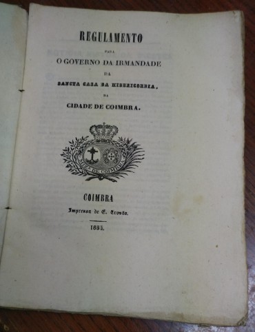 REGULAMENTO PARA O GOVERNO DA IRMANDADE DA SANCTA CASA DA MISERICORDIA DA CIDADE DE COIMBRA