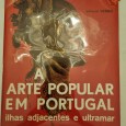 ARTE POPULAR EM PORTUGAL E ILHAS ADJACENTES E ULTRAMAR