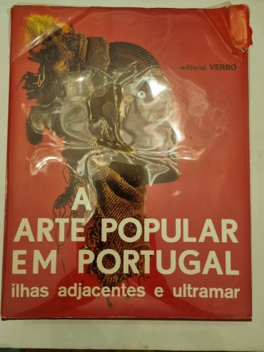 ARTE POPULAR EM PORTUGAL E ILHAS ADJACENTES E ULTRAMAR