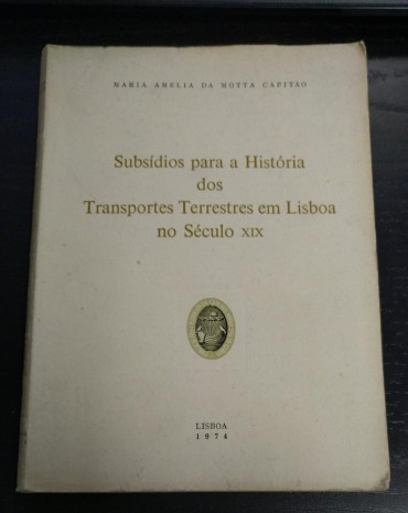 SUSBIDIOS PARA A HISTORIA DOS TRANSPORTES TERRESTRES EM LISBOA NO SÉCULO XIX