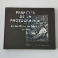 Primitifs de la photographie - La calotype en France - 1843-1860