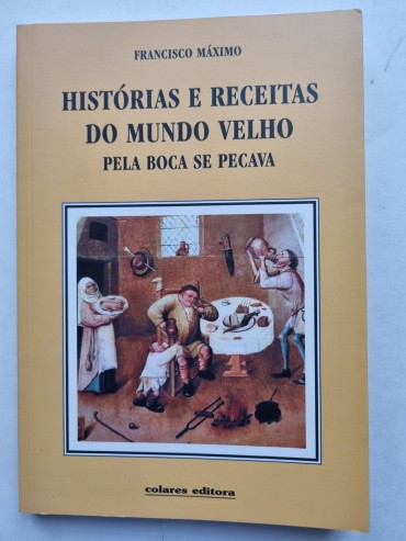 HISTÓRIAS E RECEITAS DO MUNDO VELHO PELA BOCA SE PECAVA