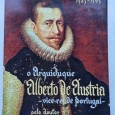 O ARQUIDUQUE ALBERTO DE AUSTRIA VICE REI DE PORTUGAL 