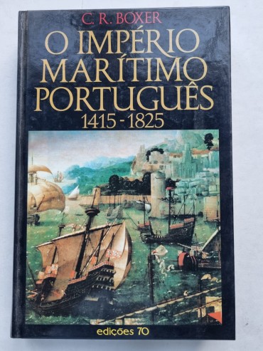 O IMPÉRIO MARÍTIMO PORTUGUÊS 1415-1825