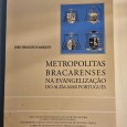 METROPOLITAS BRACARENSES NA EVANGELIZAÇÃO DO ALÉM-MAR PORTUGUÊS