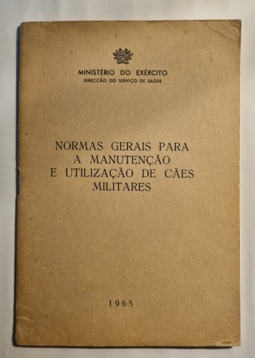 NORMAS GERAIS PARA A MANUTENÇÃO E UTILIZAÇÃO DE CÃES MILITARES
