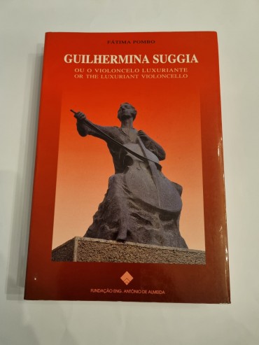 GUILHERMINA SUGGIA OU O VIOLONCELO LUXURIANTE