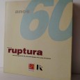 ANOS DE RUPTURA - UMA PERSPECTIVA DA ARTE PORTUGUESA NOS ANOS SESSENTA