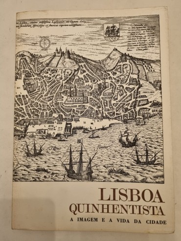 LISBOA QUINHENTISTA A IMAGEM E A VIDA DA CIDADE 