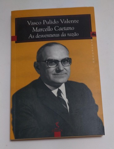 MARCELLO CAETANO - As Desventuras da razão