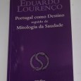PORTUGAL COMO DESTINO SEGUIDO DE MITOLOGIA DA SAUDADE