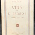 VIDA DE D. PEDRO I O REI CAVALEIRO