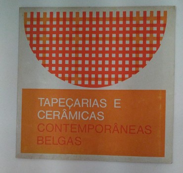 TAPEÇARIAS E CERÂMICAS CONTEMPORÂNEAS BELGAS