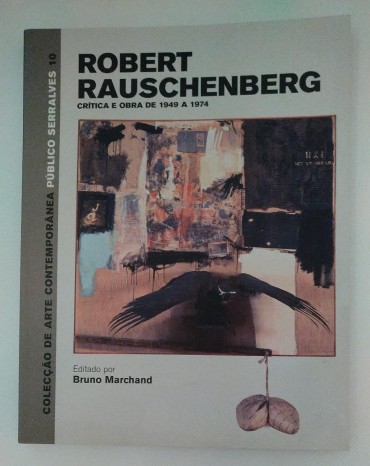 ROBERT RAUSCHENBERG Critica e Obra de 1949 a 1974