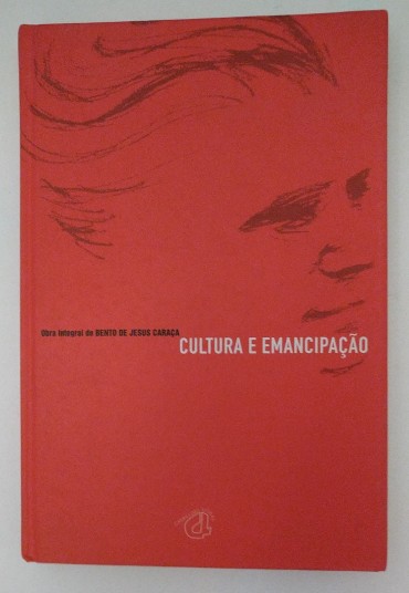 CULTURA E EMANCIPAÇÃO - Obra Integral de Bento de Jesus Caraça
