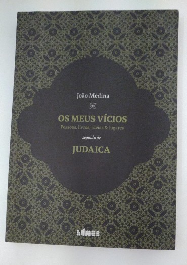 OS MEUS VICIOS - Pessoas, livros, ideias & lugares