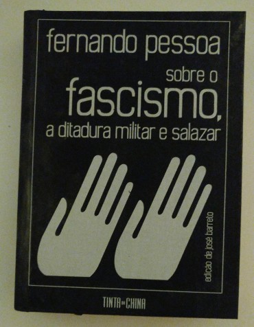 FERNANDO PESSOA SOBRE O FASCISMO A DITADURA MILITAR E SALAZAR