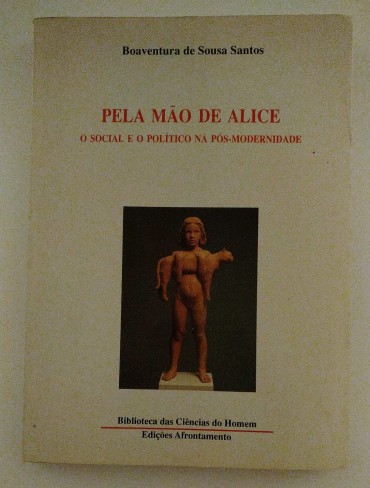 PELA MÃO DE ALICE - O social e o politico na pós-modernidade