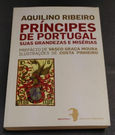 PRINCIPES DE PORTUGAL SUAS GRANDEZAS E MISERIAS
