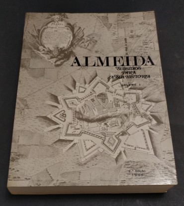 ALMEIDA - SUBSIDIOS PARA A SUA HISTÓRIA - VOLUME I