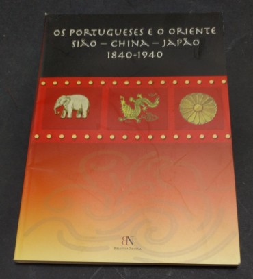 OS PORTUGUESES E O ORIENTE SIÃO - CHINA - JAPÃO 1840-1940