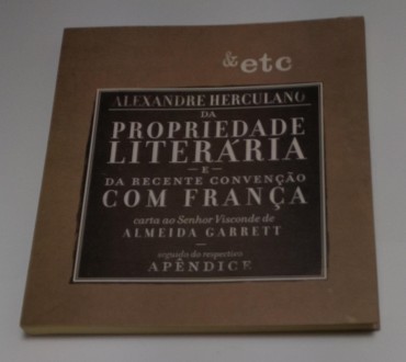 ALEXANDRE HERCULANO DA PROPRIEDADE LITERÁRIA E DA RECENTE CONVENÇÃO COM FRANÇA