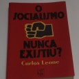 O SOCIALISMO NUNCA EXISTIU?