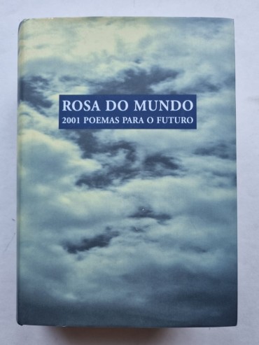 ROSA DO MUNDO 2001 POEMAS PARA O FUTURO