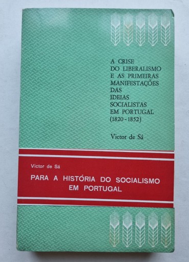 A CRISE DO LIBERALISMO E AS PRIMEIRAS MANIFESTAÇÕES DAS IDEIAS SOCIALISTAS EM PORTUGAL (1820-1852)