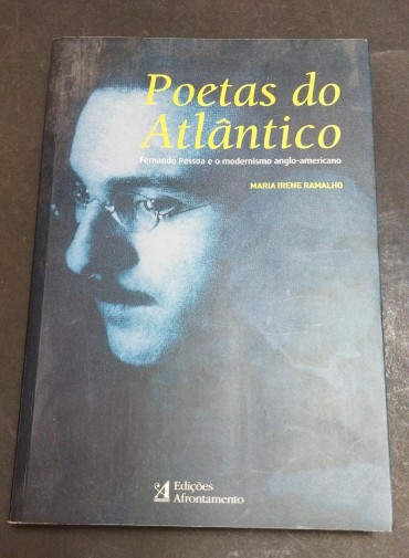 POETAS DO ATLÂNTICO - Fernando Pessoa e o modernismo anglo-americano